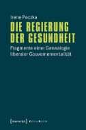 Die Regierung der Gesundheit : Fragmente einer Genealogie liberaler Gouvernementalität