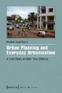 Urban Planning and Everyday Urbanisation : A Case Study on Bahir Dar, Ethiopia