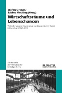 Wirtschaftsräume und Lebenschancen : Wahrnehmung und Steuerung von sozialökonomischem Wandel in Deutschland 1945-2000