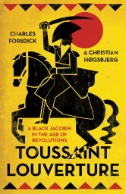 Toussaint Louverture : A Black Jacobin in the Age of Revolutions