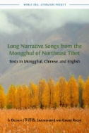 Long Narrative Songs From the Mongghul of Northeast Tibet : Texts in Mongghul, Chinese, and English