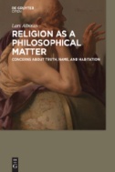 Religion As a Philosophical Matter : Concerns About Truth, Name, and Habitation