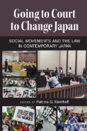 Going to Court to Change Japan : Social Movements and the Law in Contemporary Japan