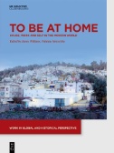 To Be at Home : House, Work, and Self in the Modern World