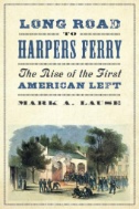 Long Road to Harpers Ferry : The Rise of the First American Left