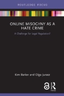 Online Misogyny As Hate Crime : A Challenge for Legal Regulation?