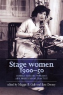 Stage Women, 1900–50 : Female Theatre Workers and Professional Practice