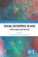 Social Enterprise in Asia : Theory, Models and Practice