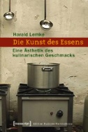 Die Kunst des Essens : Eine Ästhetik des kulinarischen Geschmacks