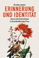 Erinnerung und Identität : Literarische Konstruktionen in Doeschka Meijsings Prosa