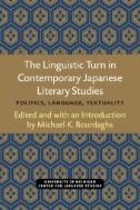 The Linguistic Turn in Contemporary Japanese Literary Studies : Politics, Language, Textuality