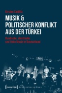 Musik & politischer Konflikt aus der Türkei : Kurdische, alevitische und linke Musik in Deutschland