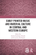 Early Printed Music and Material Culture in Central and Western Europe