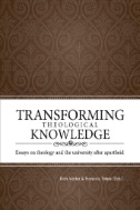 Transforming Theological Knowledge: Essays on Theology and the University After Apartheid