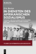 In Diensten des Afrikanischen Sozialismus : Tansania und die globale Entwicklungsarbeit der beiden deutschen Staaten, 1961–1990