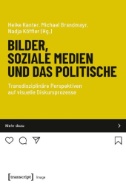 Bilder, soziale Medien und das Politische : Transdisziplinäre Perspektiven auf visuelle Diskursprozesse