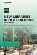 New Libraries in Old Buildings : Creative Reuse