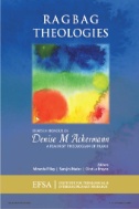 Ragbag Theologies: Essays in Honour of Denise M Ackermann - a Feminist Theologian of Praxis