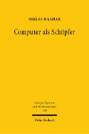 Computer als Schöpfer : Der Schutz von Werken und Erfindungen künstlicher Intelligenz