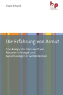 Die Erfahrung von Armut : Eine Analyse der Lebenswelt von Personen in Mangel- und Ausschlusslagen in Großbritannien