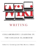 Wiki Writing : Collaborative Learning in the College Classroom