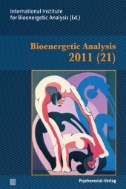 Bioenergetic Analysis : The Clinical Journal of the International Institute for Bioenergetic Analysis (21/2011)