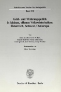 Geld- und Währungspolitik in kleinen, offenen Volkswirtschaften. : Österreich, Schweiz, Osteuropa.