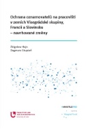 Ochrana oznamovatelů na pracovišti v zemích Visegrádské skupiny, Francii a Slovinsku – navrhované zmĕny