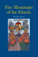 Fire Mountains of the Islands : A History of Volcanic Eruptions and Disaster Management in Papua New Guinea and the Solomon Islands