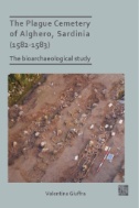 The Plague Cemetery of Alghero, Sardinia (1582-1583) : The Bioarchaeological Study