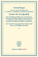 Verhandlungen der am 24. und 25. September 1886 in Frankfurt a.M. abgehaltenen Generalversammlung des Vereins für Socialpolitik über die Wohnungsverhältnisse der ärmeren Klassen in deutschen Großstädten : und über innere Kolonisation mit Rücksicht auf die Erhaltung und Vermehrung des mittleren und kleineren ländlichen Grundbesitzes. Auf Grund der stenographischen Niederschrift hrsg. vom Ständigen Ausschuß. (Schriften des Vereins für Socialpolitik XXXIII).