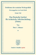 Das Deutsche Institut für technische Arbeitsschulung (Dinta). : Probleme der sozialen Werkspolitik, erster Teil. Hrsg. von Goetz Briefs. (Schriften des Vereins für Sozialpolitik 181/I).