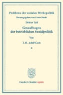 Grundfragen der betrieblichen Sozialpolitik. : Probleme der sozialen Werkspolitik, dritter Teil. Hrsg. von Goetz Briefs. (Schriften des Vereins für Sozialpolitik 181/III).