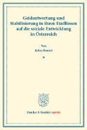 Geldentwertung und Stabilisierung in ihren Einflüssen auf die soziale Entwicklung in Österreich. : (Schriften des Vereins für Sozialpolitik 169).