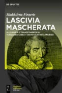 Lascivia mascherata : Allegoria e travestimento in Torquato Tasso e Giovan Battista Marino