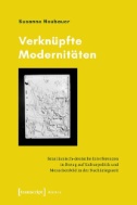 Verknüpfte Modernitäten : Brasilianisch-deutsche Interferenzen in Bezug auf Kulturpolitik und Menschenbild in der Nachkriegszeit