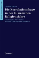 Die Korrelationsfrage in der Islamischen Religionslehre : Interreligiöse Perspektiven zu einem grundlegenden Phänomen