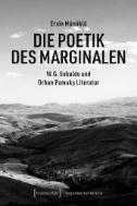 Die Poetik des Marginalen : W.G. Sebalds und Orhan Pamuks Literatur