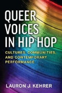 Queer Voices in Hip Hop : Cultures, Communities, and Contemporary Performance