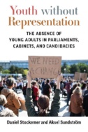 Youth Without Representation : The Absence of Young Adults in Parliaments, Cabinets, and Candidacies