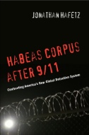 Habeas Corpus After 9/11 : Confronting America’s New Global Detention System