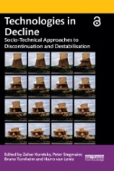 Technologies in Decline : Socio-Technical Approaches to Discontinuation and Destabilisation