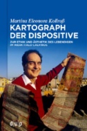 Kartograph der Dispositive : Zur Ethik und Ästhetik des Lebendigen im Werk Italo Calvinos