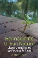 Reimagining Urban Nature : Literary Imaginaries for Posthuman Cities