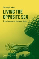 Living the Opposite Sex : Trans Journeys in Southern Spain