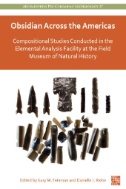 Obsidian Across the Americas : Compositional Studies Conducted in the Elemental Analysis Facility at the Field Museum of Natural History