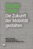 Mobility Design : Die Zukunft der Mobilität gestalten Band 2: Forschung