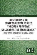 Responding to Environmental Issues Through Adaptive Collaborative Management : From Forest Communities to Global Actors