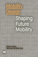 Mobility Design : Shaping Future Mobility Volume 1: Practice