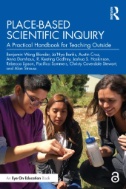 Place-Based Scientific Inquiry : A Practical Handbook for Teaching Outside